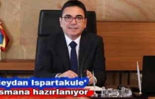 'Meydan Ispartakule' lansmana hazırlanıyor
