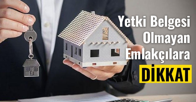 Yetki Belgesi Olmayan Emlakçılara Dikkat
