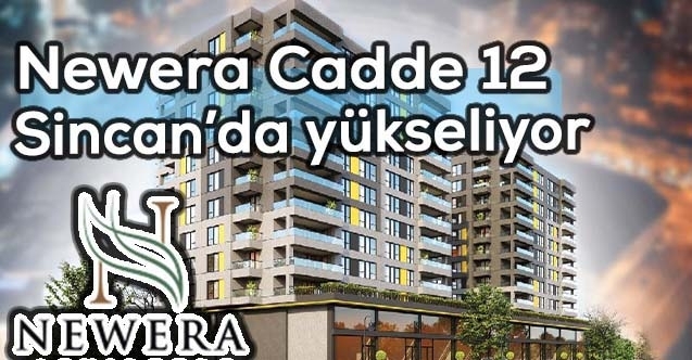 Newera Cadde 12 Sincanda yükseliyor