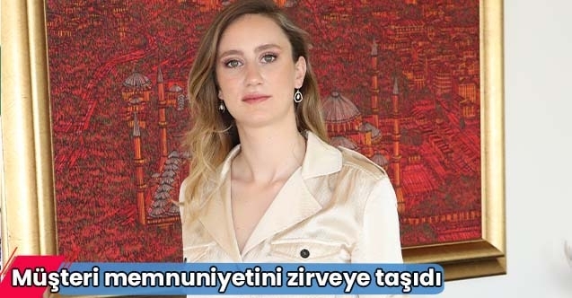 Müşteri memnuniyetini zirveye taşıdı