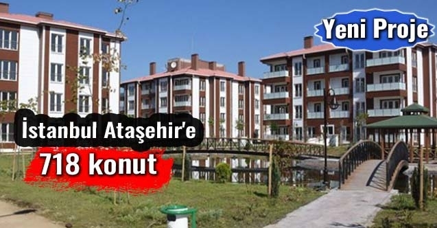 TOKİ, İstanbul Ataşehir#039;de 718 konutluk yeni proje geliştiriyor