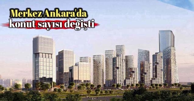 Emlak Konut GYOnun Merkez Ankara Projesinde konut sayısı değişti